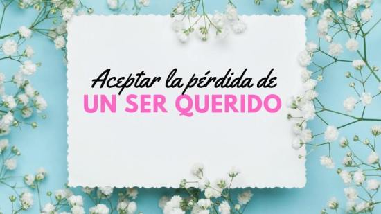 cómo-aceptar-la-perdida-ser-querido